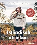 Isländisch stricken: Nordische Designs für einzigartige Pullover